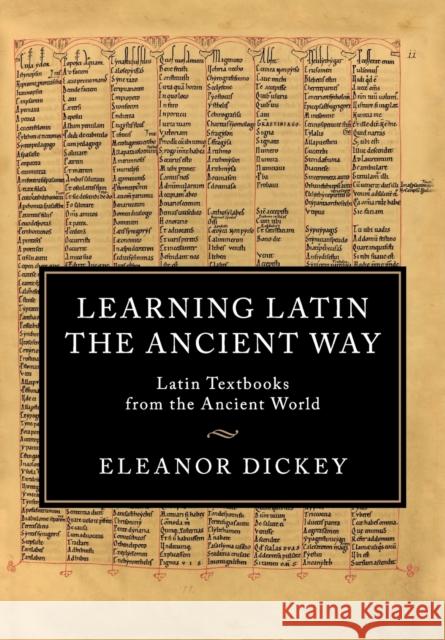 Learning Latin the Ancient Way: Latin Textbooks from the Ancient World Dickey, Eleanor 9781107474574
