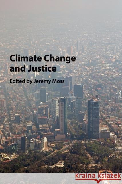 Climate Change and Justice Jeremy Moss 9781107474697