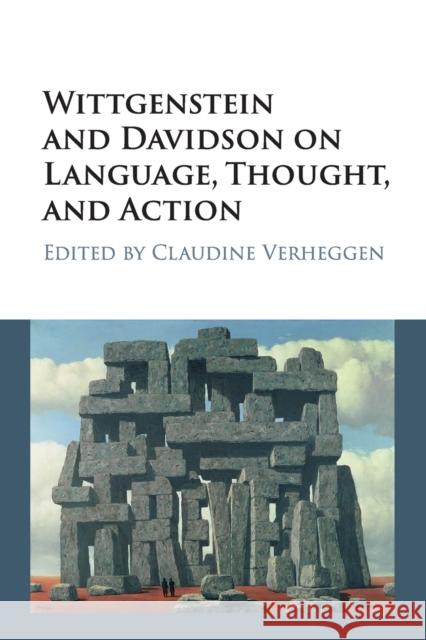 Wittgenstein and Davidson on Language, Thought, and Action Claudine Verheggen 9781107474703 Cambridge University Press