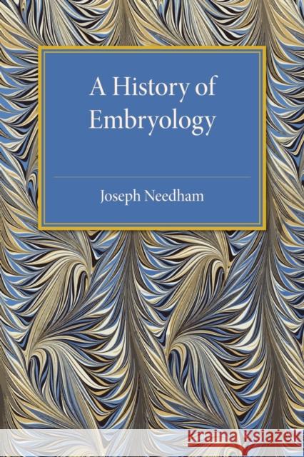 A History of Embryology Joseph Needham Arthur Hughes 9781107475540 Cambridge University Press