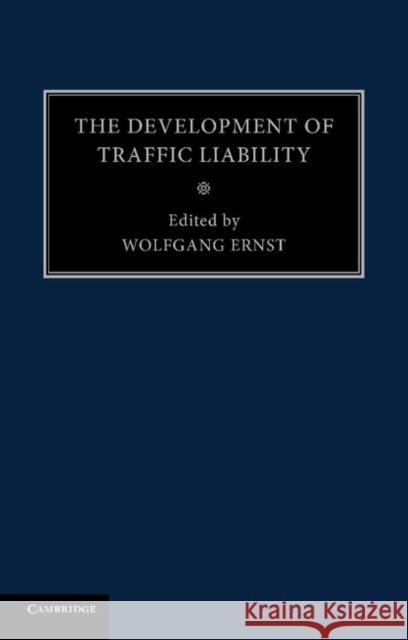 The Development of Traffic Liability Wolfgang Ernst 9781107475755 Cambridge University Press
