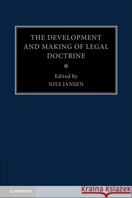 The Development and Making of Legal Doctrine: Volume 6 Nils Jansen 9781107475793 Cambridge University Press