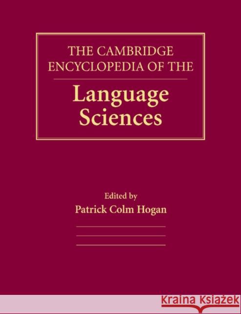 The Cambridge Encyclopedia of the Language Sciences Patrick Colm Hogan 9781107475908 Cambridge University Press