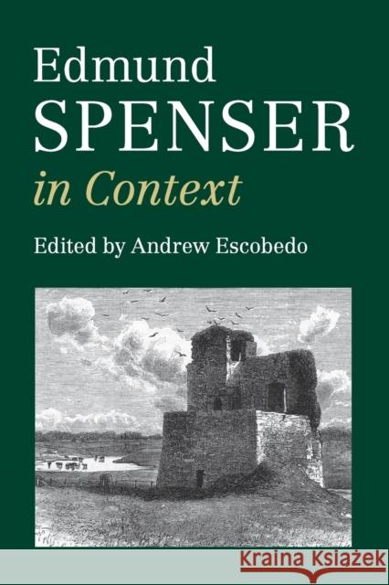 Edmund Spenser in Context Andrew Escobedo 9781107476578 Cambridge University Press