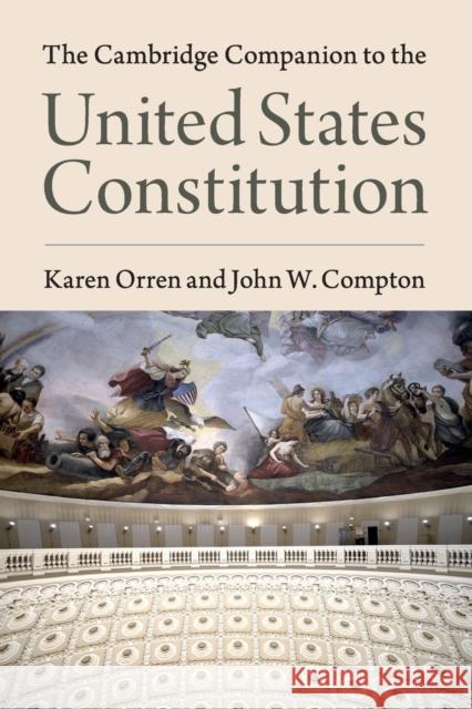 The Cambridge Companion to the United States Constitution Karen Orren John Compton 9781107476622