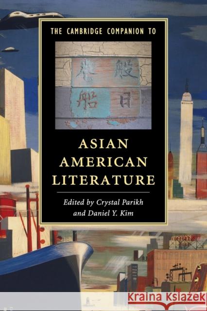 The Cambridge Companion to Asian American Literature Crystal Parikh 9781107479142 CAMBRIDGE UNIVERSITY PRESS