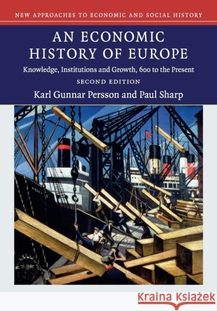 An Economic History of Europe: Knowledge, Institutions and Growth, 600 to the Present Persson, Karl Gunnar 9781107479388 Cambridge University Press