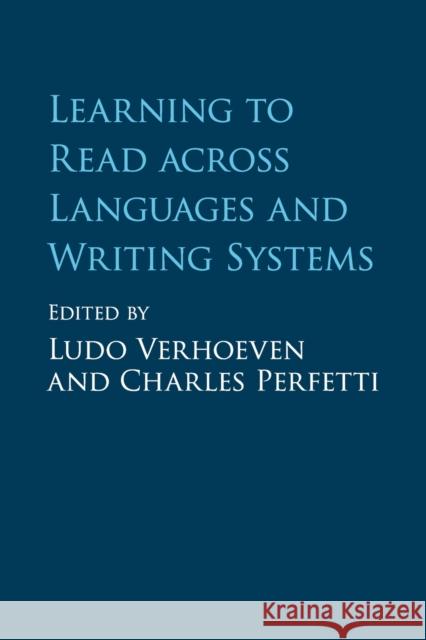 Learning to Read Across Languages and Writing Systems Ludo Verhoeven Charles Perfetti 9781107479531 Cambridge University Press