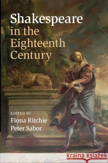 Shakespeare in the Eighteenth Century Fiona Ritchie Peter Sabor 9781107479890