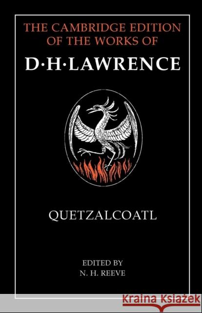 Quetzalcoatl D. H. Lawrence N. H. Reeve 9781107479968 Cambridge University Press