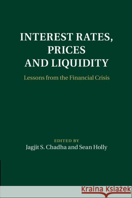 Interest Rates, Prices and Liquidity: Lessons from the Financial Crisis Chadha, Jagjit S. 9781107480032