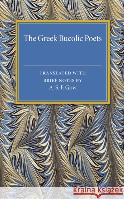 The Greek Bucolic Poets A. S. F. Gow 9781107480346 Cambridge University Press