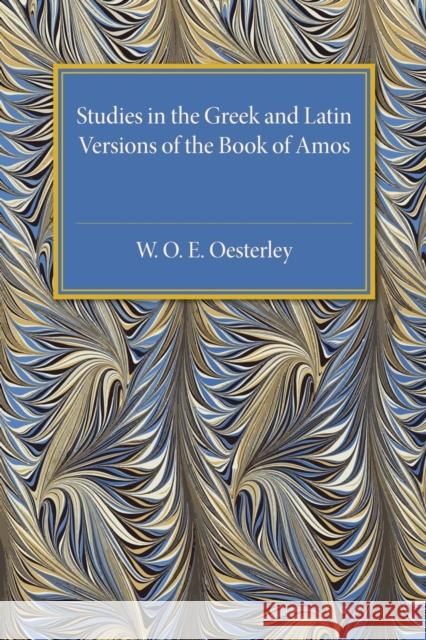 Studies in the Greek and Latin Versions of the Book of Amos W. O. E. Oesterley 9781107480384 Cambridge University Press