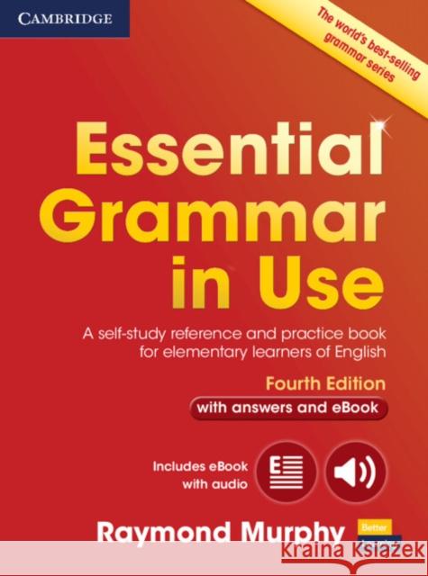 Essential Grammar in Use with Answers and Interactive eBook: A Self-Study Reference and Practice Book for Elementary Learners of English Murphy Raymond 9781107480537