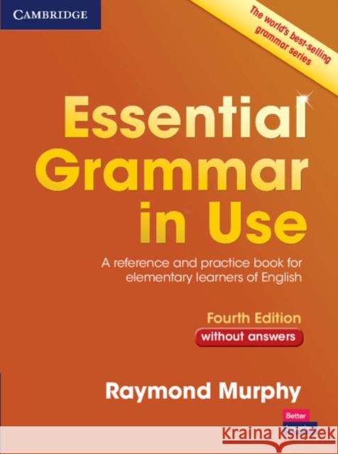 Essential Grammar in Use Without Answers: A Reference and Practice Book for Elementary Learners of English Murphy, Raymond 9781107480568