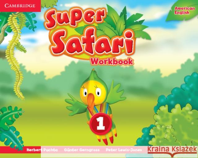 Super Safari American English Level 1 Workbook Herbert Puchta Gunter Gerngross Peter Lewis-Jones 9781107481787