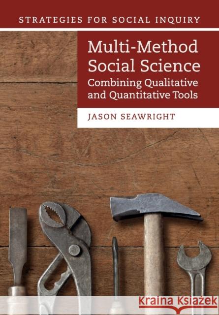 Multi-Method Social Science: Combining Qualitative and Quantitative Tools Seawright, Jason 9781107483736