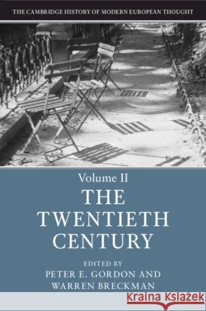 The Cambridge History of Modern European Thought: Volume 2, the Twentieth Century Peter E. Gordon Warren Breckman 9781107483804 Cambridge University Press