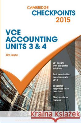 Cambridge Checkpoints VCE Accounting Units 3&4 2015 Tim Joyce   9781107484436 Cambridge University Press