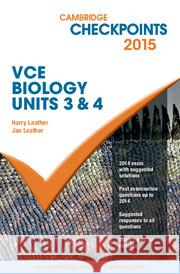 Cambridge Checkpoints VCE Biology Units 3 and 4 2015 Harry Leather Jan Leather  9781107484443 Cambridge University Press