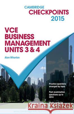 Cambridge Checkpoints VCE Business Management Units 3 and 4 2015 Alan Wharton   9781107484474 Cambridge University Press