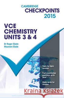 Cambridge Checkpoints VCE Chemistry Units 3 and 4 2015 Roger Slade Maureen Slade  9781107484498 Cambridge University Press