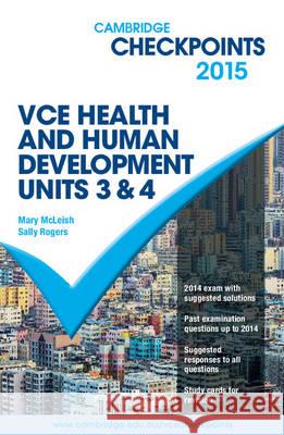 Cambridge Checkpoints VCE Health and Human Development Units 3 and 4 2015 Mary McLeish Sally Rogers  9781107484597