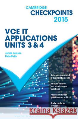 Cambridge Checkpoints VCE IT Applications Units 3 and 4 2015 Colin Potts, James Lawson 9781107485167