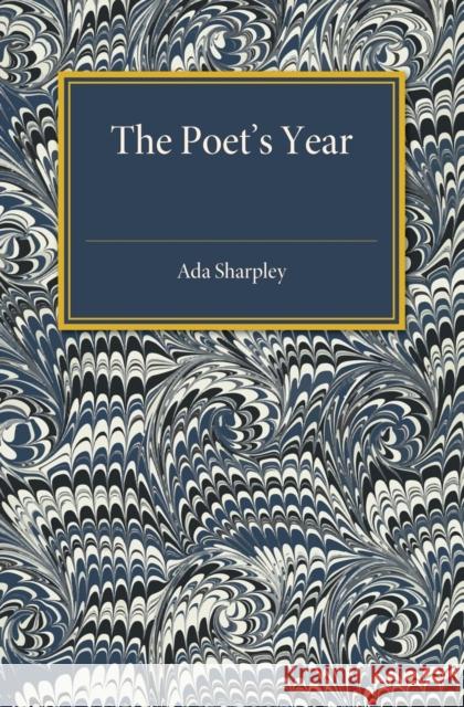 The Poets' Year: An Anthology Ada Sharpley 9781107486744