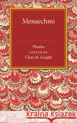 Menaechmi Plautus                                  Clara M. Knight 9781107487307