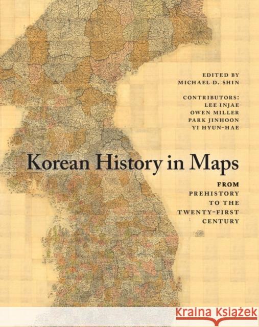 Korean History in Maps: From Prehistory to the Twenty-First Century Shin, Michael D. 9781107490239