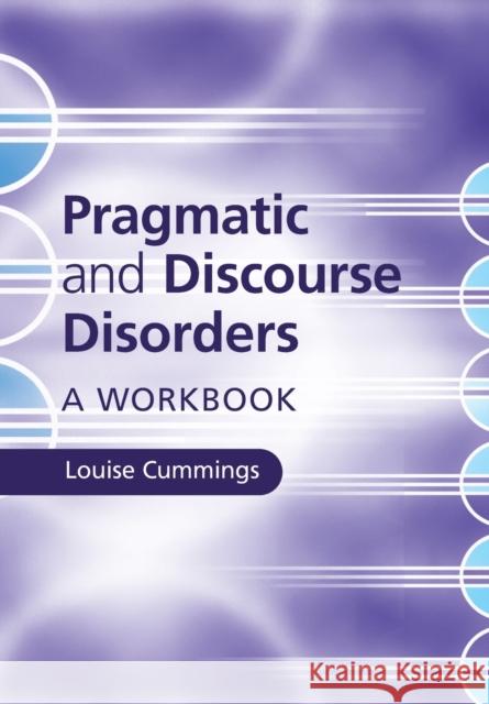 Pragmatic and Discourse Disorders Cummings, Louise 9781107491960 CAMBRIDGE UNIVERSITY PRESS