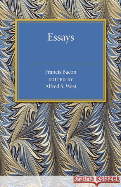 Bacon's Essays Francis Bacon Alfred S. West 9781107492349