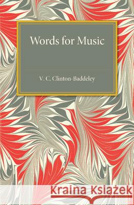 Words for Music V. C. Clinton-Baddeley 9781107492462
