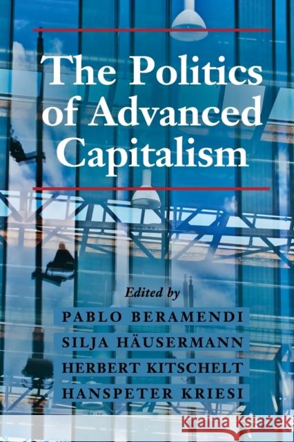 The Politics of Advanced Capitalism Pablo Beramendi & Silja Hausermann 9781107492622