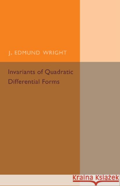 Invariants of Quadratic Differential Forms J. Edmund Wright 9781107493933 Cambridge University Press
