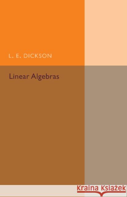 Linear Algebras Leonard Eugene Dickson 9781107493940 Cambridge University Press