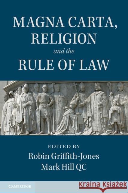 Magna Carta, Religion and the Rule of Law Robin Griffith-Jones & Mark Hill QC 9781107494367