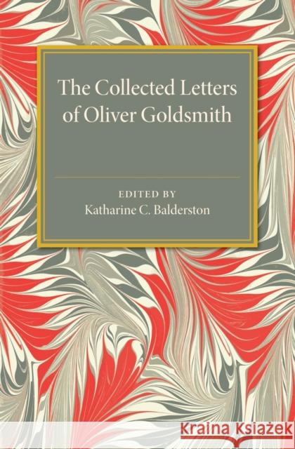 The Collected Letters of Oliver Goldsmith Katharine Balderston 9781107497580 Cambridge University Press