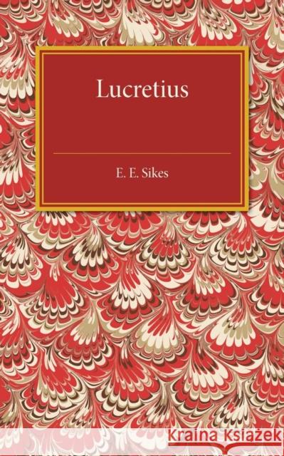 Lucretius: Poet and Philosopher Sikes, E. E. 9781107497658 Cambridge University Press