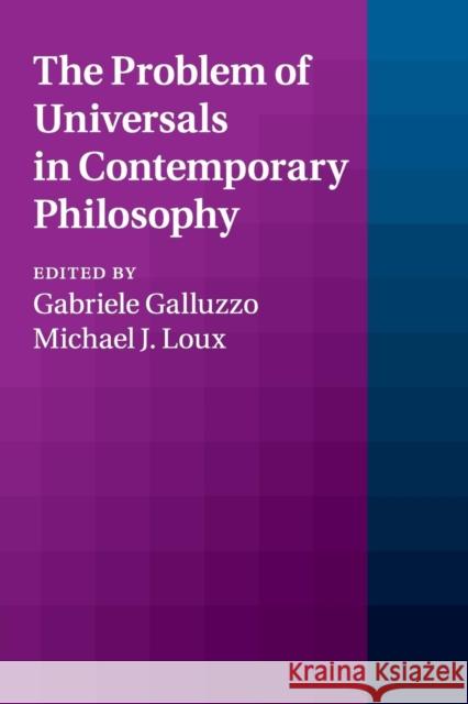 The Problem of Universals in Contemporary Philosophy Gabriele Galluzzo Michael J. Loux 9781107498341