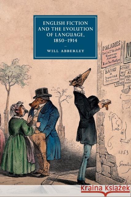 English Fiction and the Evolution of Language, 1850-1914 Will Abberley 9781107498488 Cambridge University Press
