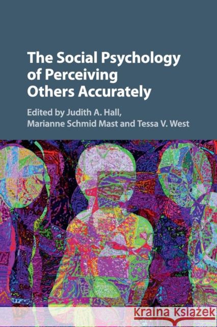 The Social Psychology of Perceiving Others Accurately Judith A. Hall Marianne Schmi Tessa V. West 9781107499072 Cambridge University Press