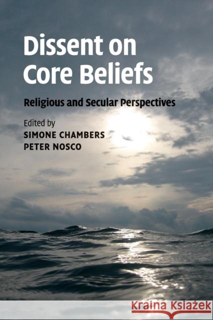 Dissent on Core Beliefs: Religious and Secular Perspectives Chambers, Simone 9781107499133 Cambridge University Press