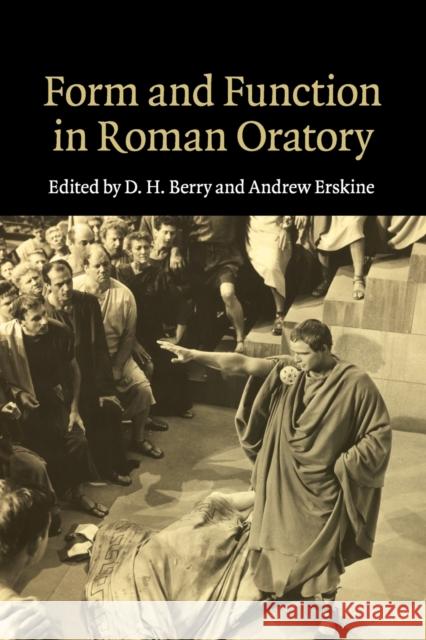 Form and Function in Roman Oratory D. H. Berry Andrew Erskine 9781107499942 Cambridge University Press