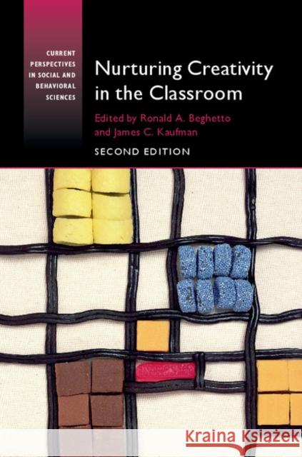 Nurturing Creativity in the Classroom Ronald A. Beghetto James C. Kaufman 9781107501300 Cambridge University Press