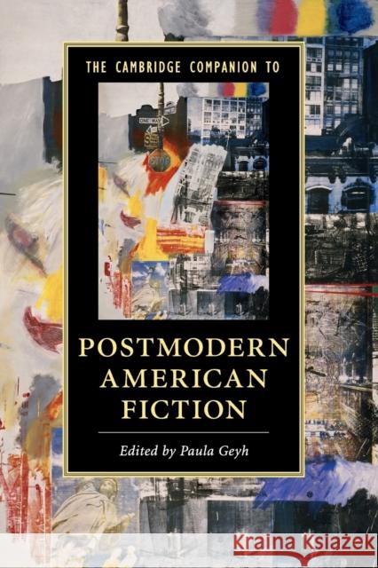 The Cambridge Companion to Postmodern American Fiction Paula Geyh 9781107502772
