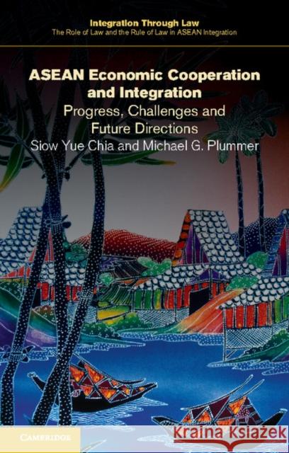 ASEAN Economic Cooperation and Integration: Progress, Challenges and Future Directions Chia, Siow Yue 9781107503878 Cambridge University Press
