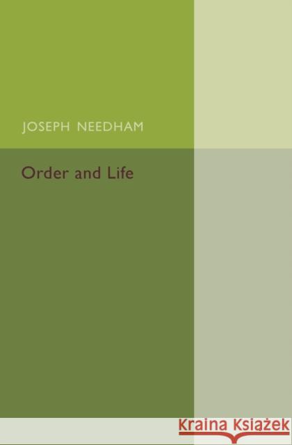Order and Life Joseph Needham 9781107504837 Cambridge University Press