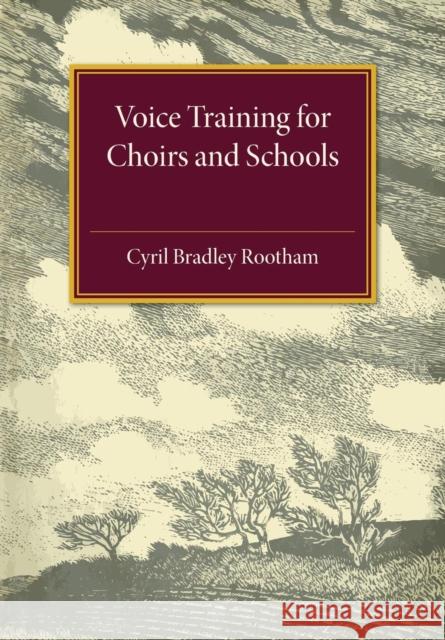 Voice Training for Choirs and Schools Cyril Bradley Rootham 9781107504943 Cambridge University Press